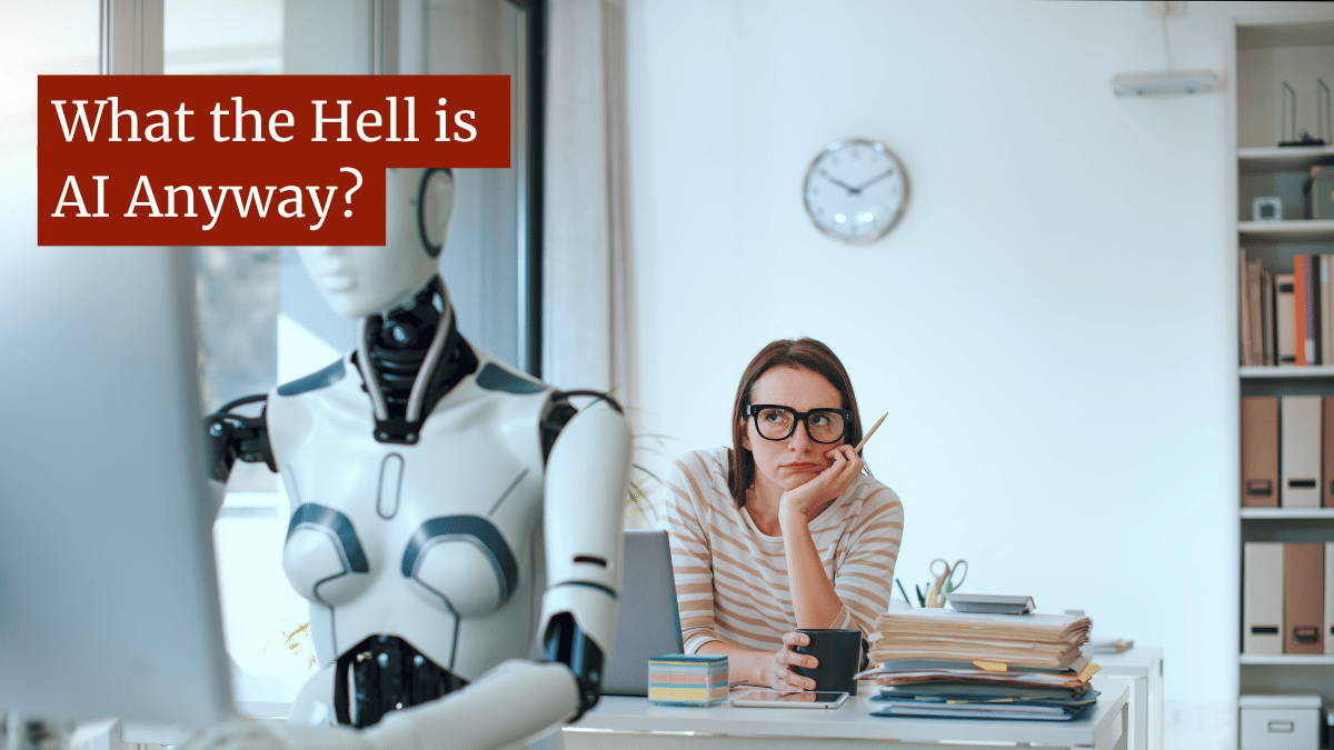 What the Hell is AI Anyway?